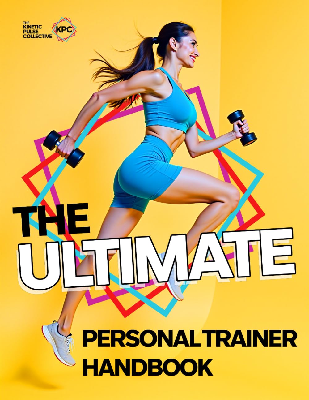 The Ultimate Personal Trainer Handbook: Learn How To Be The Best Personal Trainer You Can Be