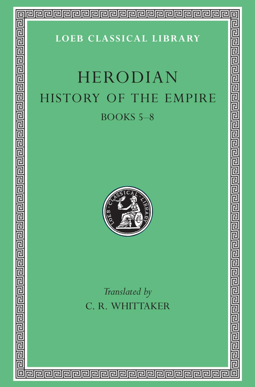History of the Empire, Volume II: Books 5-8 (Loeb Classical Library 455)
