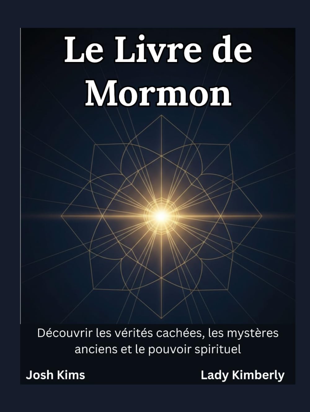 Le Livre de Mormon: Découvrir les vérités cachées, les mystères anciens et le pouvoir spirituel