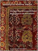Gardens of Eternal Spring Two Newly conserved Seventeenth-century Mughal Carpets in The Frick Collection 0912114320 Book Cover