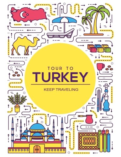 Tour To TURKEY Keep Traveling: Travel Notebook, Traveller's Gift Idea: Volume 12 (Travel Writing Journal)
