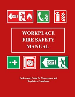 WORKPLACE FIRE SAFETY MANUAL: Professional Guide for Management and Regulatory Compliance