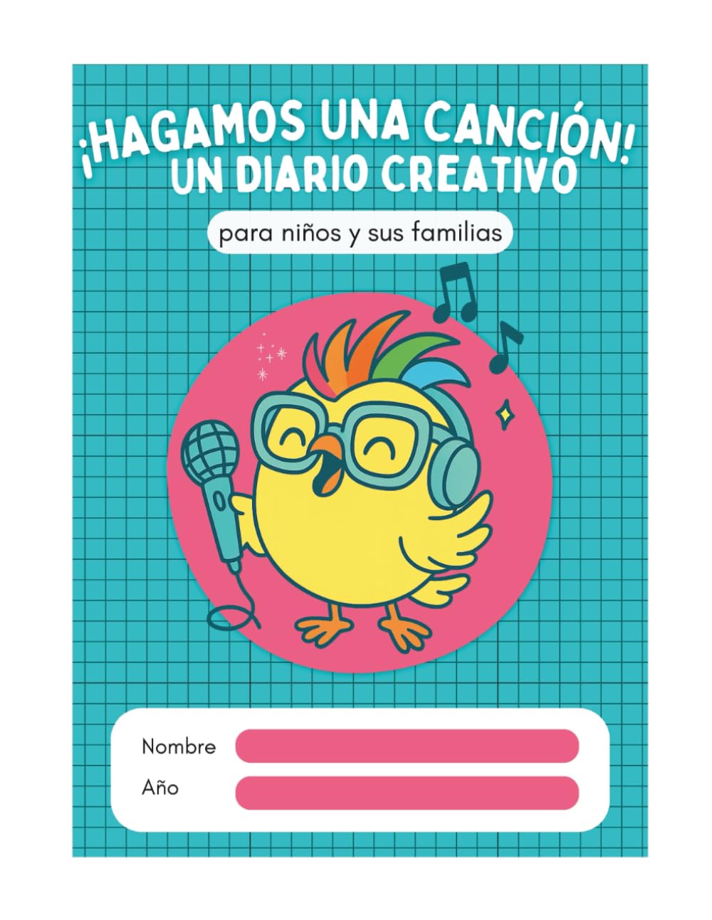 ¡Hagamos una canción!: Un diario creativo para niños y sus familias