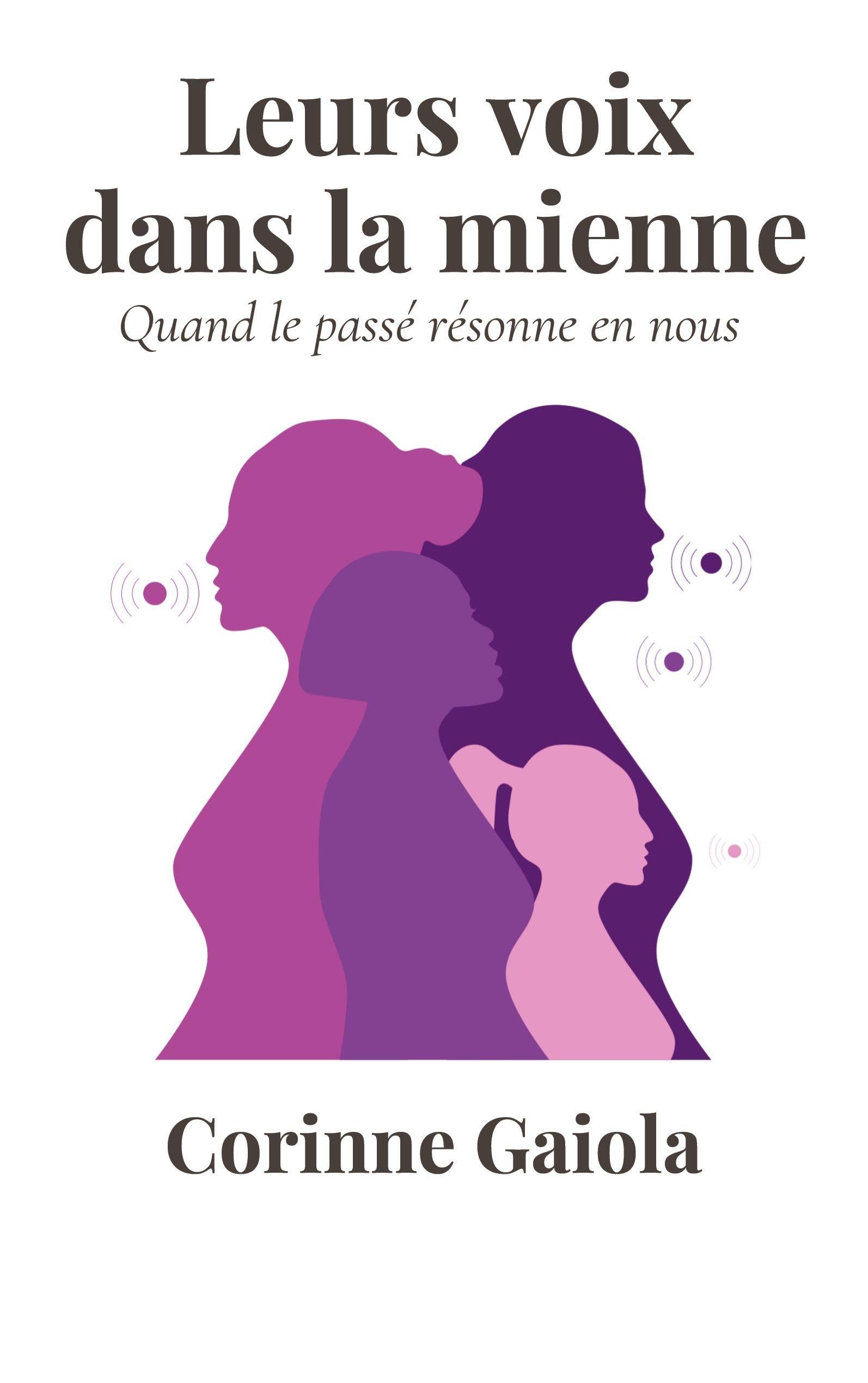 Leurs voix dans la mienne: Quand le passé résonne en nous