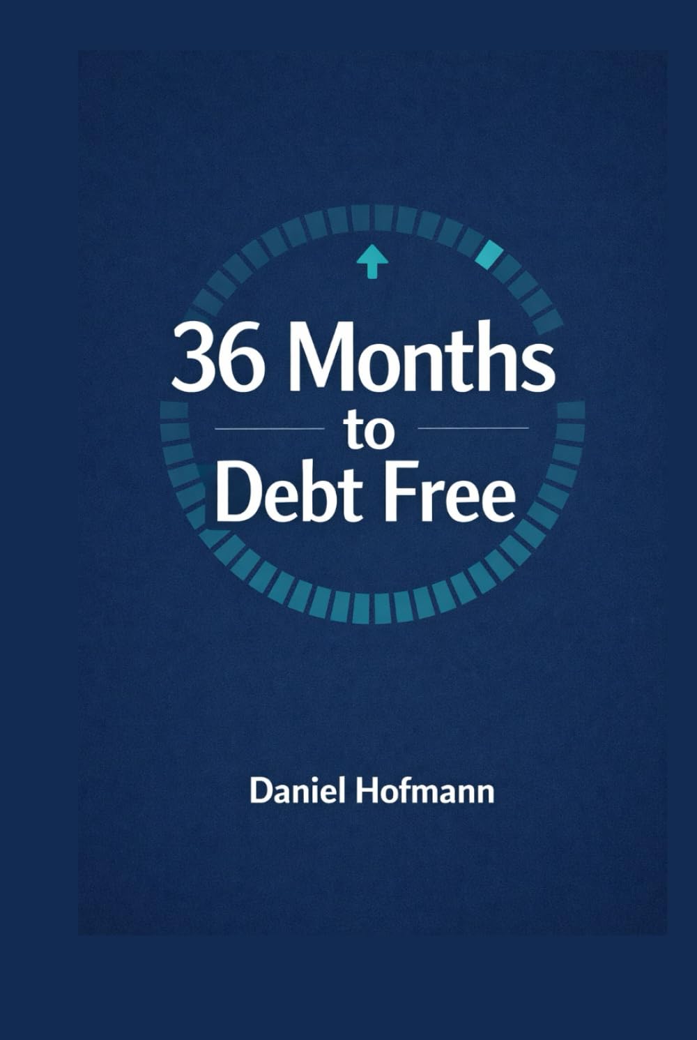 Debt Free in 36 Months: The Clear Roadmap to Eliminate Consumer Loans, Overdraft and Credit Card Debt
