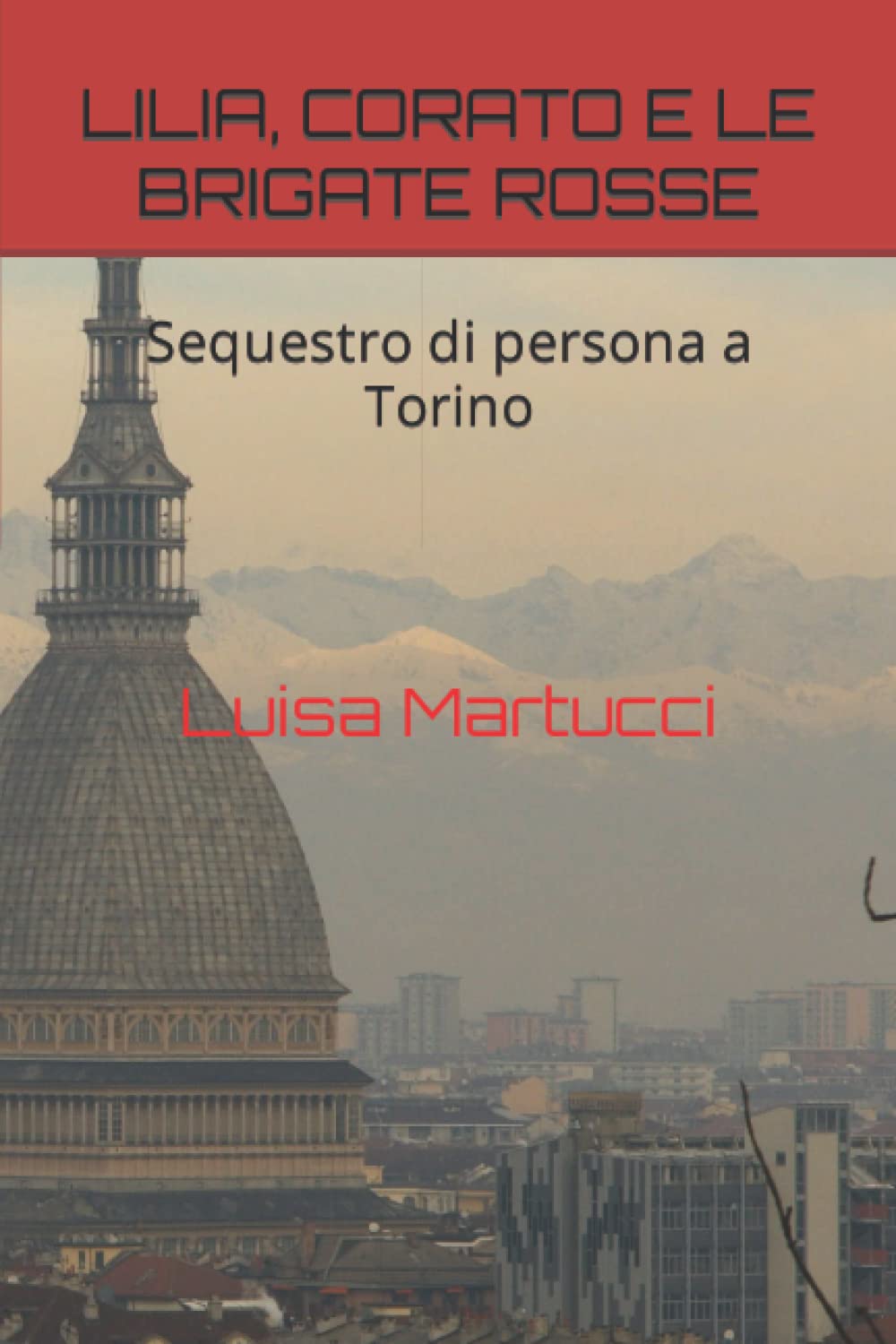 Lilia, Corato E Le Brigate Rosse: Sequestro di persona a Torino