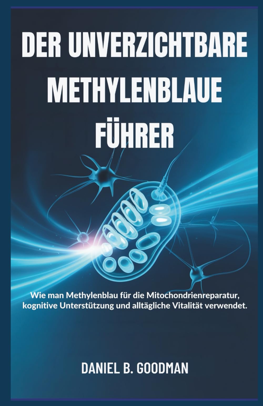 DER UNVERZICHTBARE METHYLENBLAUE FÜHRER: Wie man Methylenblau für die Mitochondrienreparatur, kognitive Unterstützung und alltägliche Vitalität verwendet.