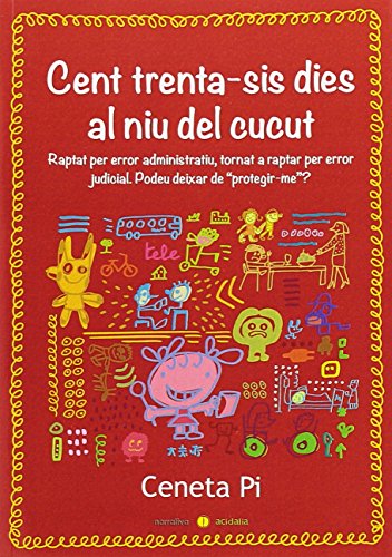 Cent trenta-sis dies al niu del cucut: Raptat per error administratiu, tornat a raptar per error judicial (Acidalia Narrativa)