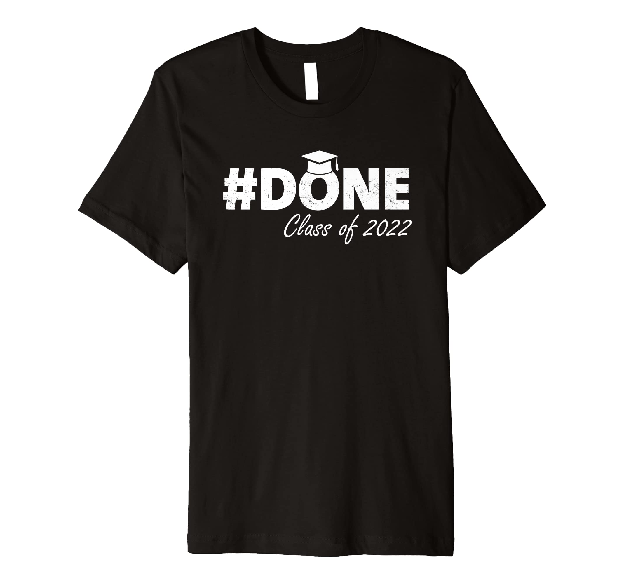 DONE Class of 2022 Graduation for Her Him Grad Seniors 2022 Premium T-Shirt