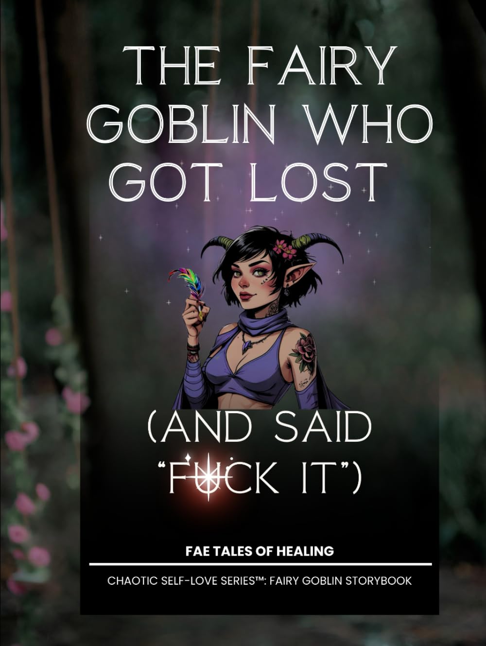 The Fairy Goblin Who Got Lost: (and Said “F*ck It”): The extra edition
