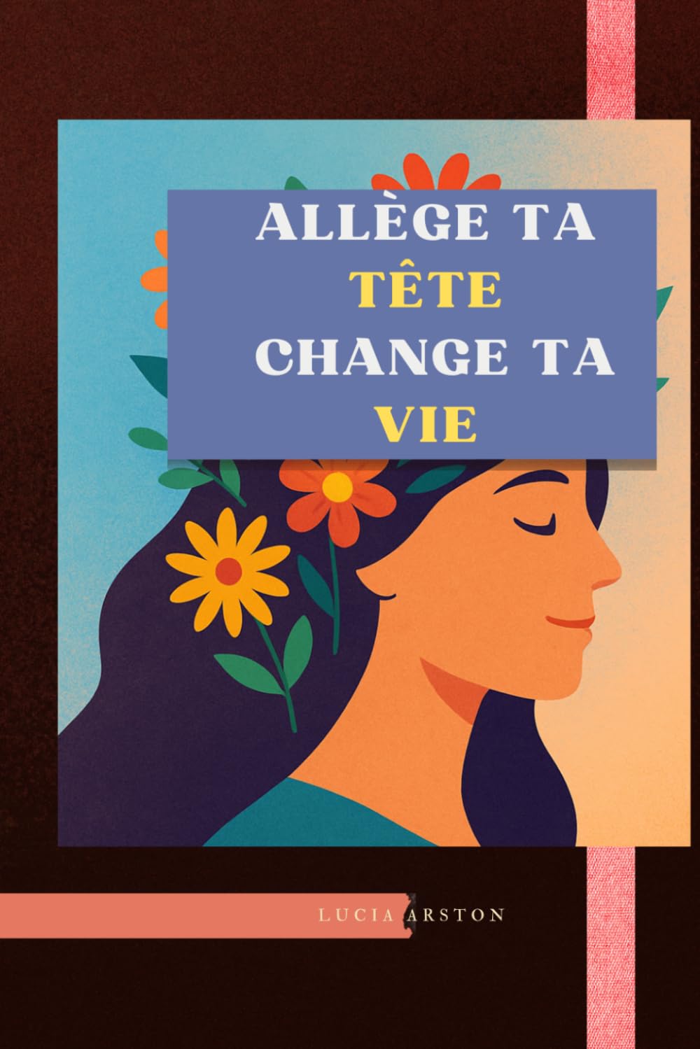 Allège ta Tête, Change ta Vie