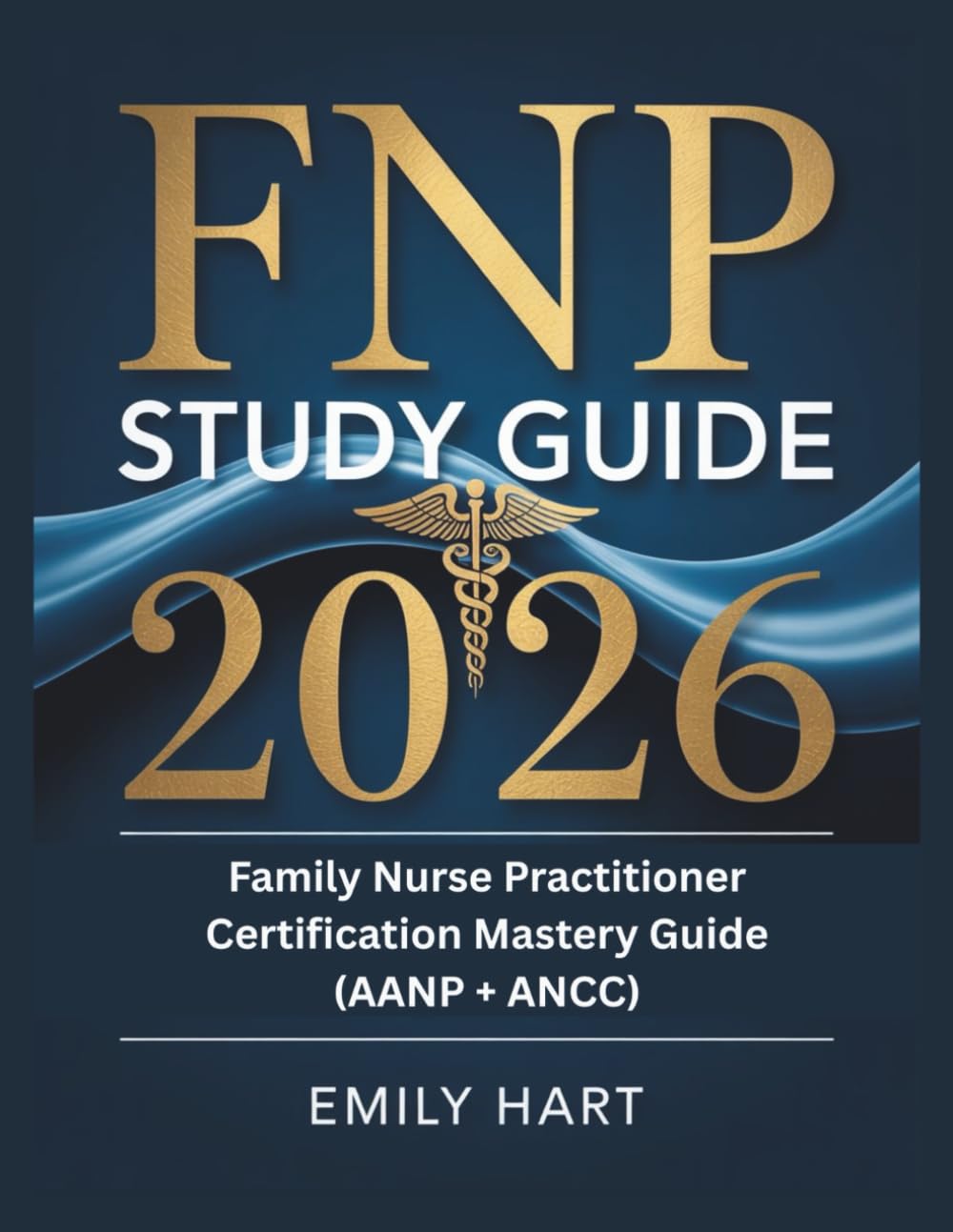 FNP STUDY GUIDE 2026: Family Nurse Practitioner Certification Mastery Guide (AANP + ANCC) (Elite Nursing Exam Prep Series)