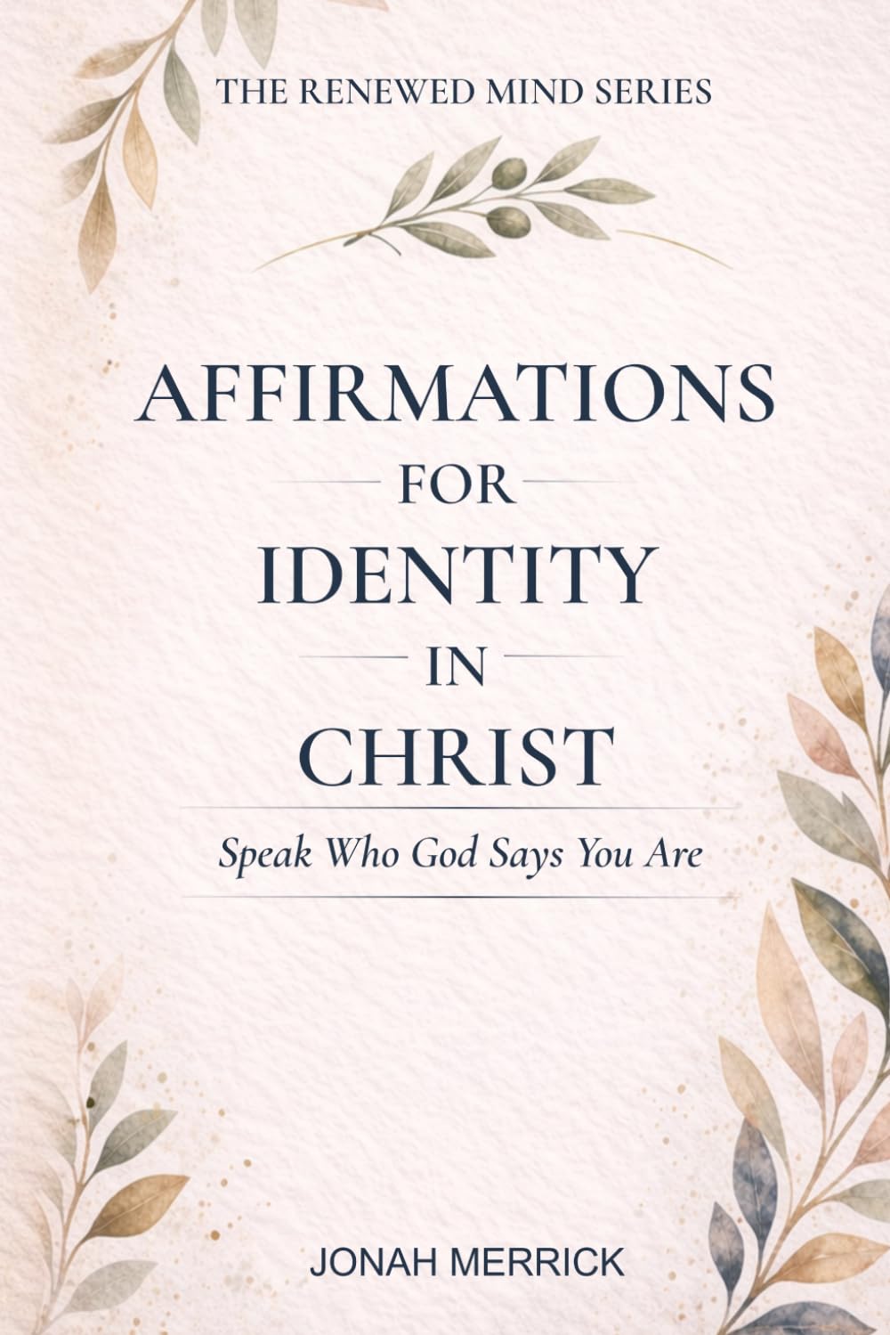 Affirmations for Identity in Christ: Speak Who God Says You Are