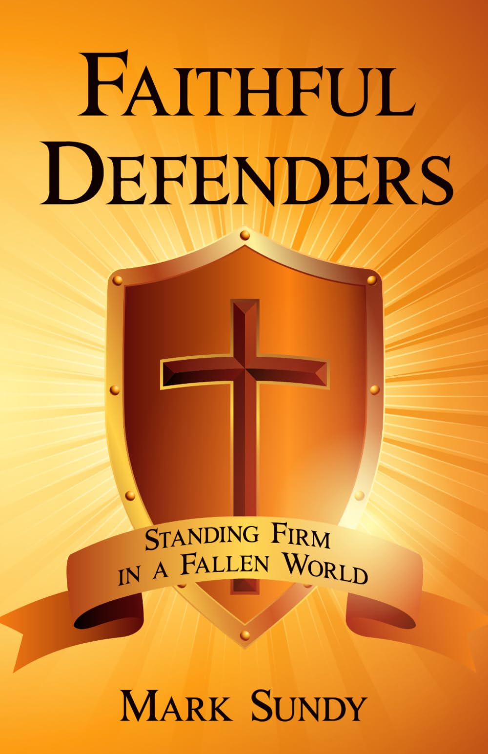Faithful Defenders: Standing Firm in a Fallen World