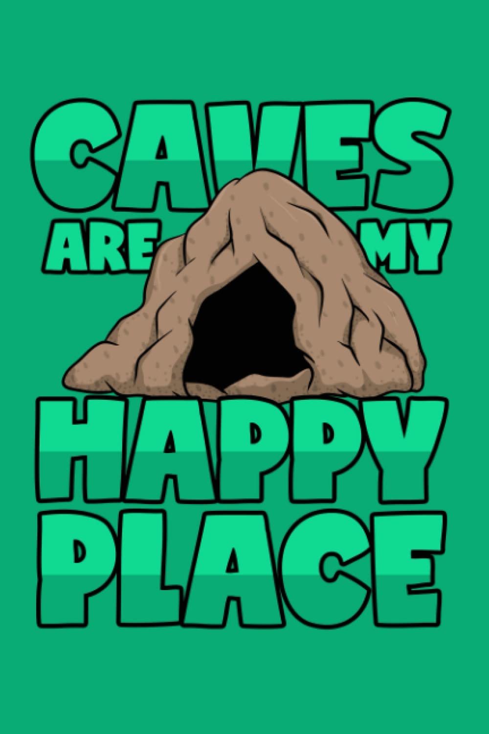 Caves Are My Happy Place: Dot Grid Journal Notebook (6x9 inches) with 120 Pages