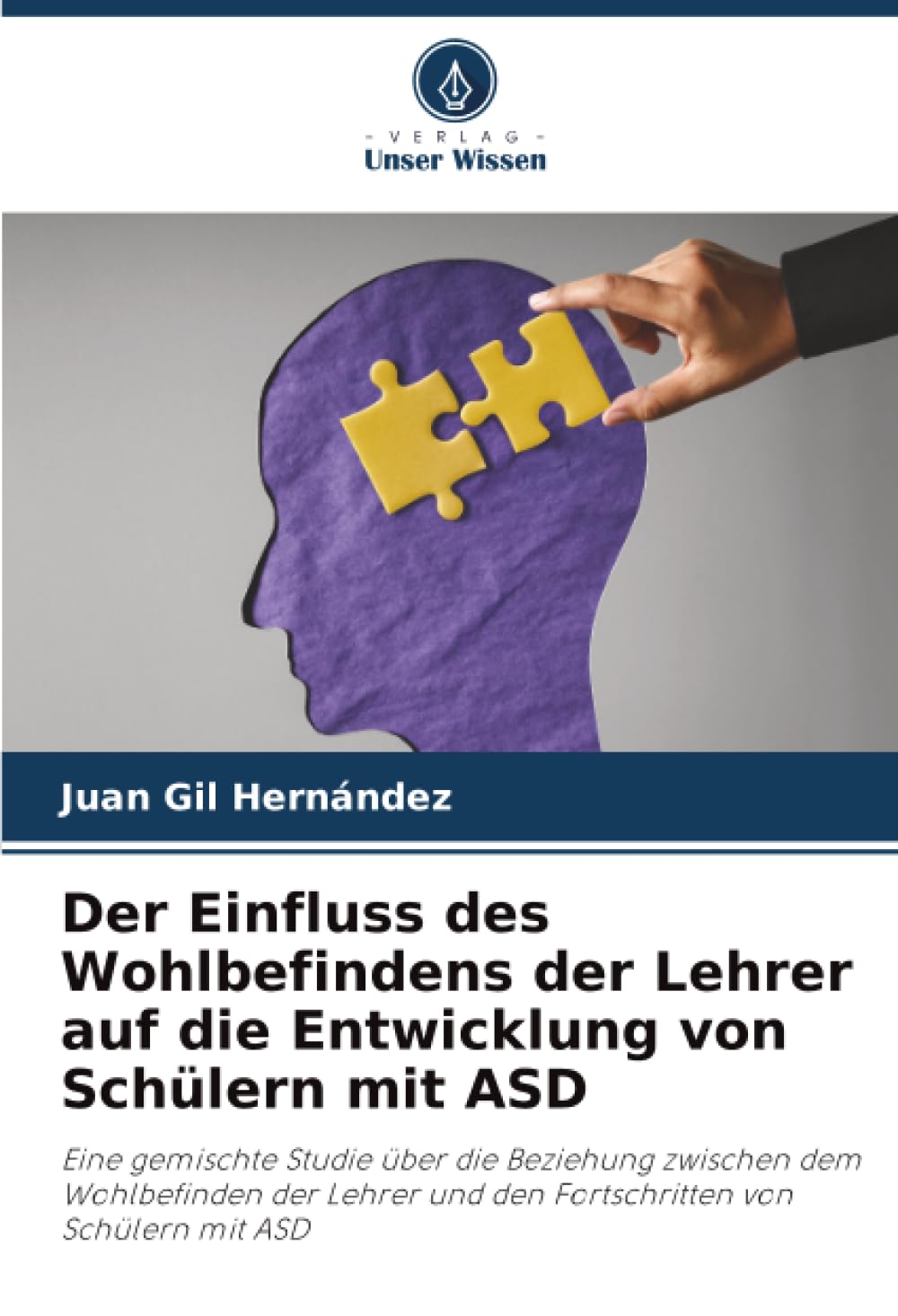 Der Einfluss des Wohlbefindens der Lehrer auf die Entwicklung von Schülern mit ASD: Eine gemischte Studie über die Beziehung zwischen dem Wohlbefinden ... und den Fortschritten von Schülern mit ASD