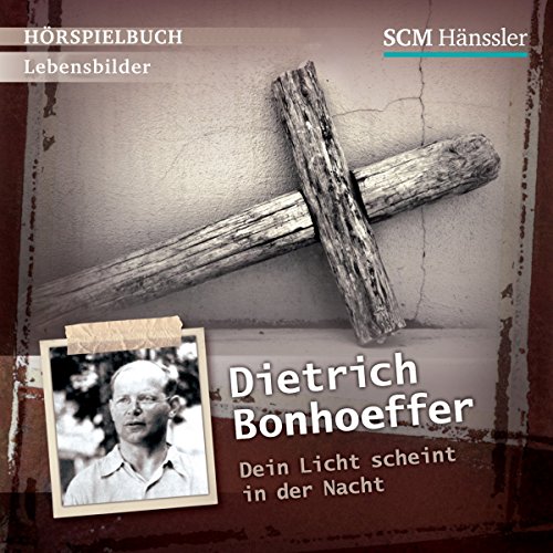 Dietrich Bonhoeffer: Dein Licht scheint in der Nacht (Hörbuch-Download