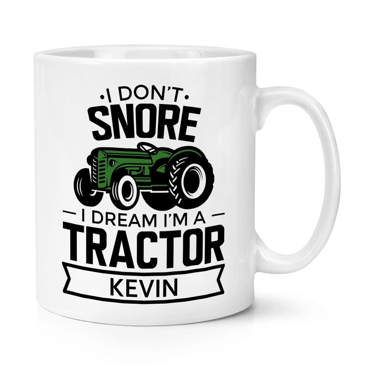 Personalised I Don't Snore I Dream I'm A Tractor Green 10oz Mug Cup
