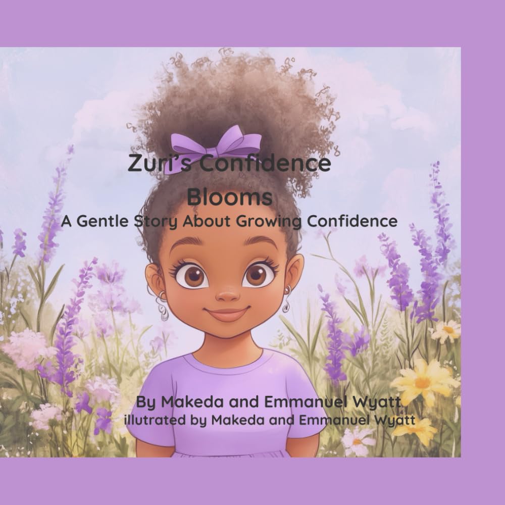 Zuri’s Confidence Blooms: A Gentle Story About Growing Confidence