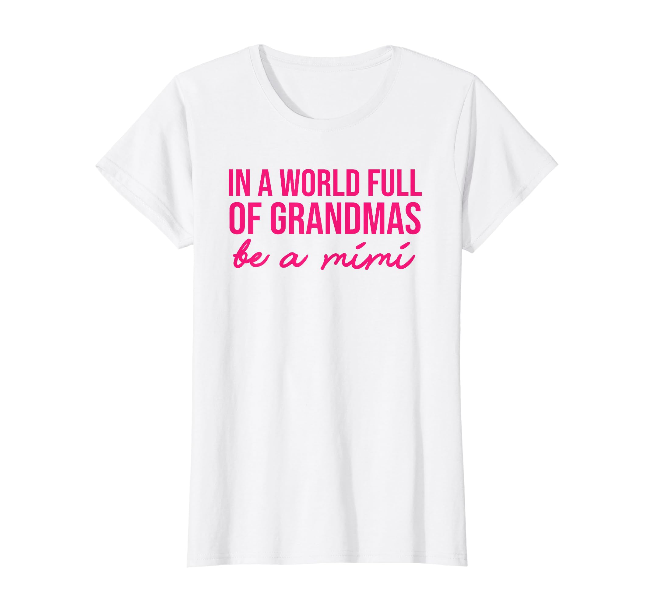 in a World Full of Grandmas Be a Mimifunny grandma mimi T-Shirt