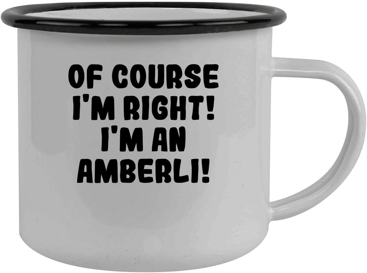 Of Course I'm Right! I'm An Amberli! - Stainless Steel 12Oz Camping Mug, Black
