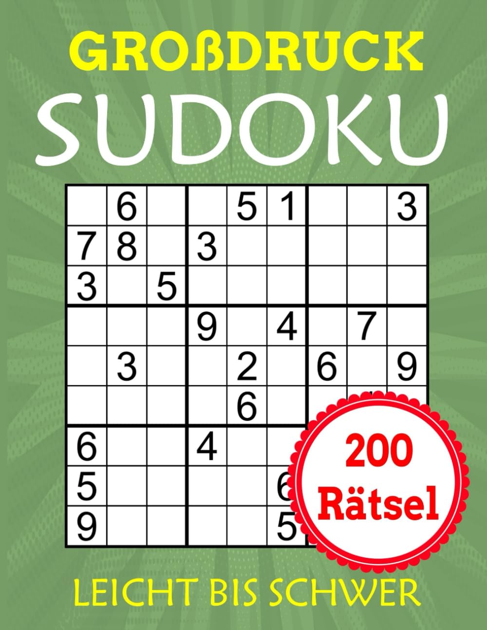 Großdruck Sudoku - 200 Rätsel Leicht Bis Schwer: Rätselbuch für