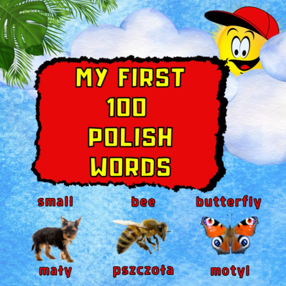 My first 100 Polish words: Bilingual children's book. Learning through pictures. 100 Polish words for children aged 3 and above. Bilingual picture book. My First Dictionary English-Polish for kids.