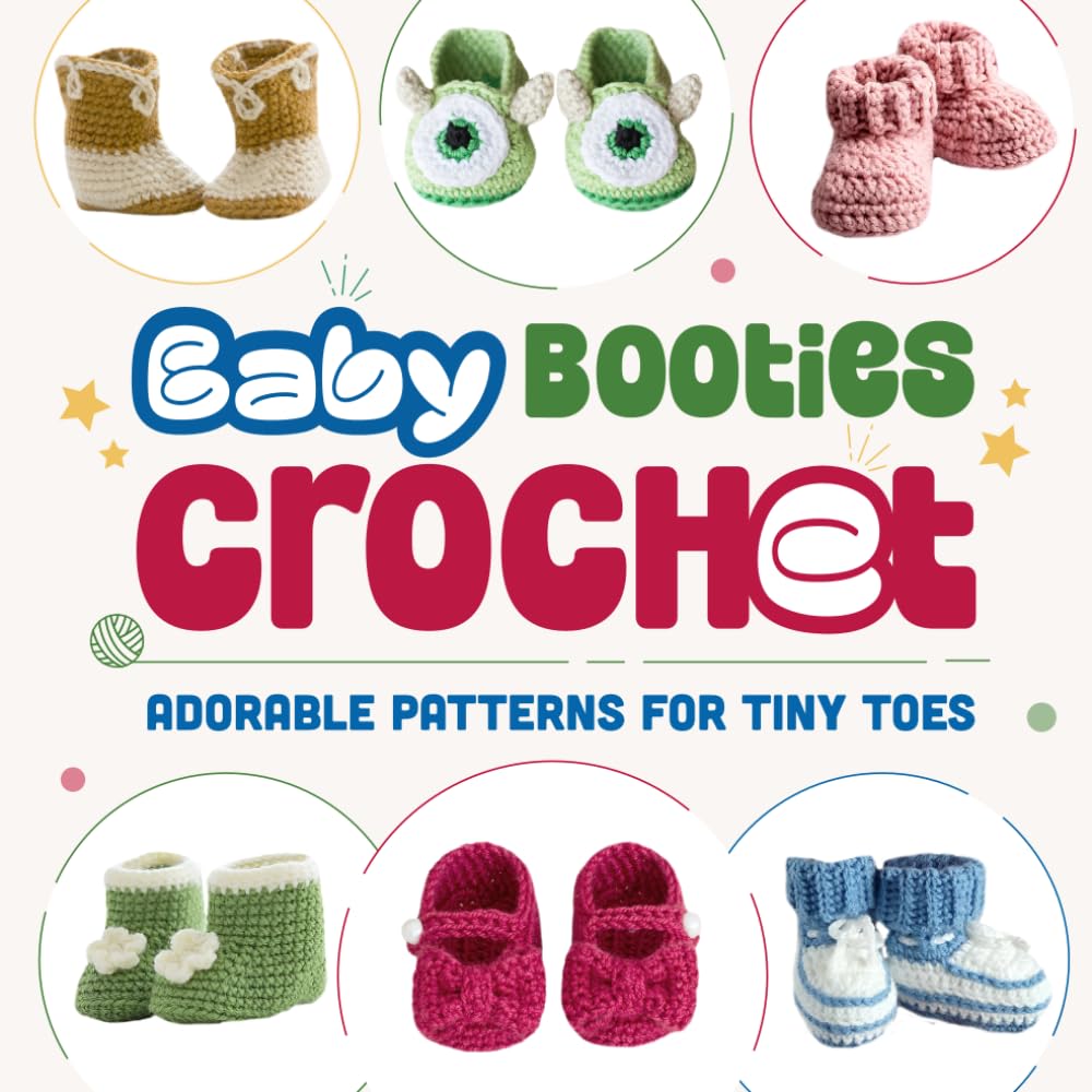 Baby Booties Crochet: Adorable Patterns for Tiny Toes: Booties Patterns for Baby