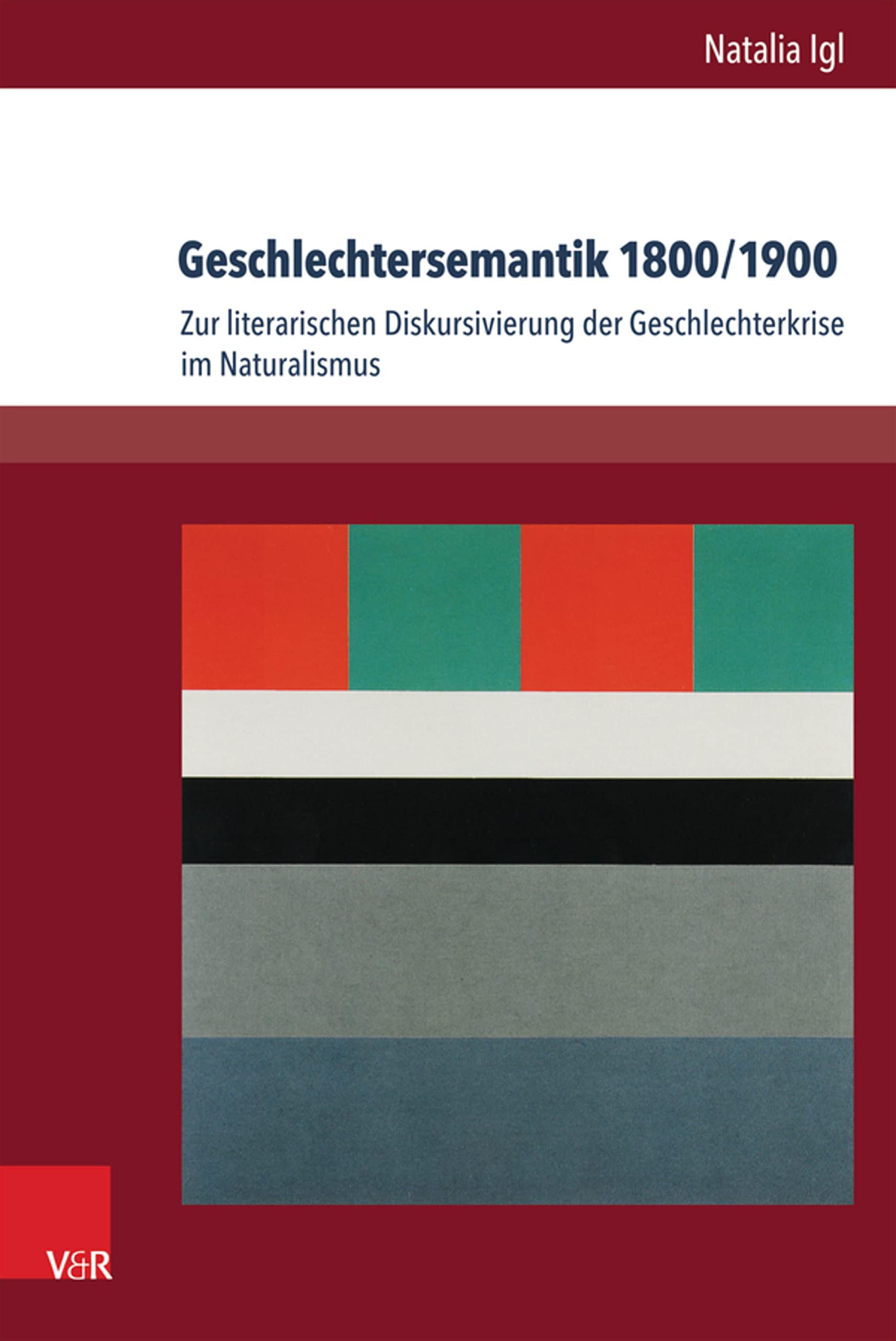 Geschlechtersemantik 1800/1900: Zur literarischen Diskursivierung der Geschlechterkrise im Naturalismus (Palaestra 340)