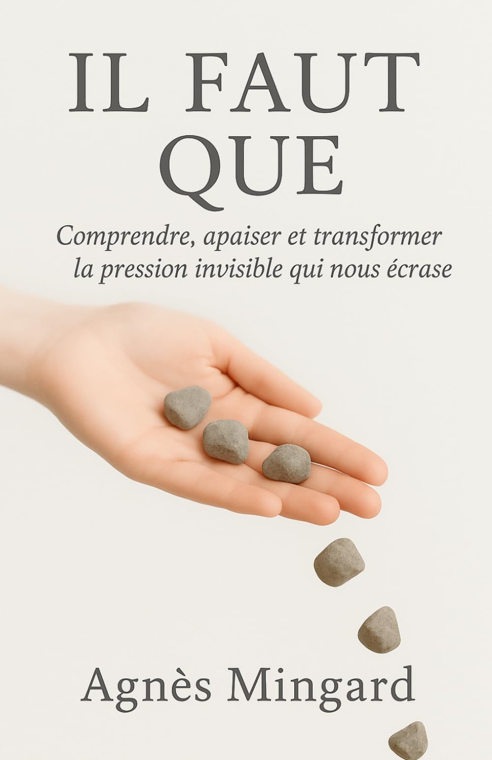 Il FAUT QUE :: Comprendre, apaiser et transformer la pression invisible qui nous écrase