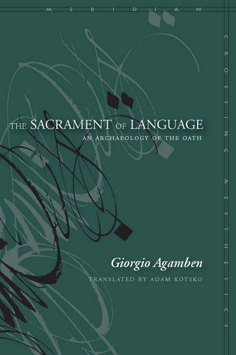 The Sacrament of Language: An Archaeology of the Oath (Meridian: Crossing Aesthetics) 1st Edition