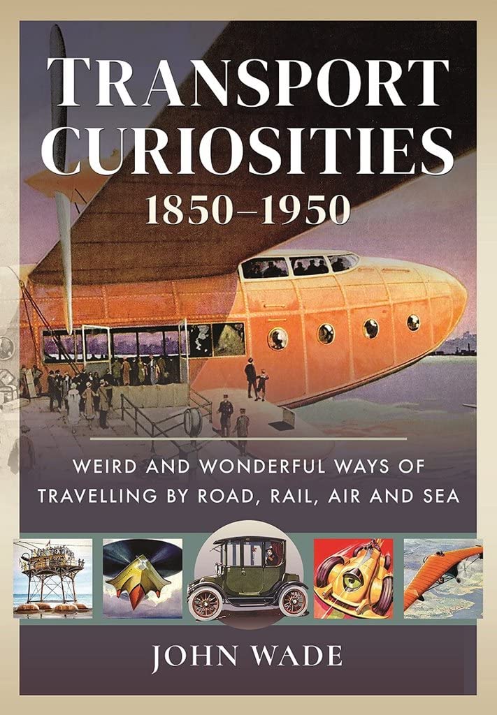 Transport Curiosities, 1850 1950 by John Wade (Hardback Book)
