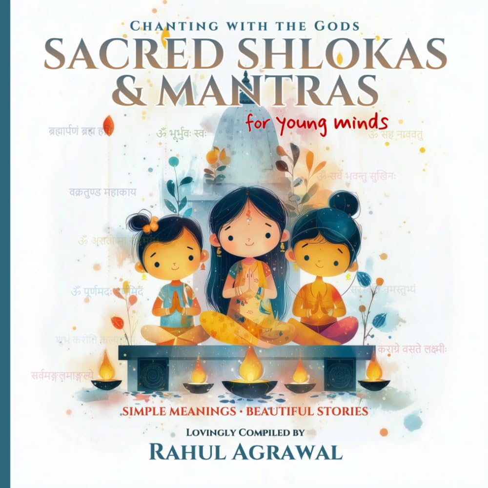 Sacred Shlokas and Mantras for Young Minds: Chanting with the Gods (Bhakti Series)