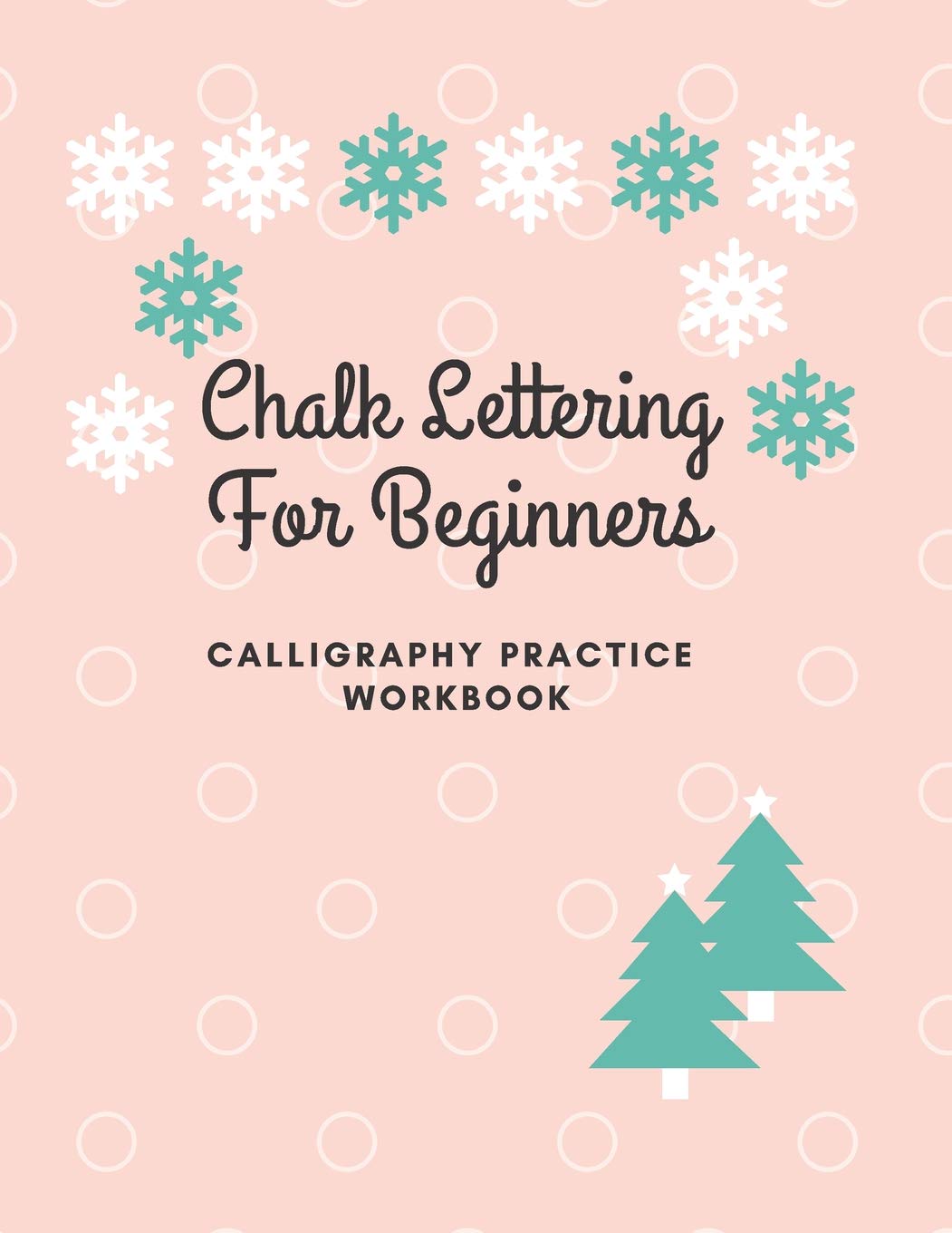 Chalk Lettering for Beginners - Calligraphy Practice Workbook: Perfect for Beginners Kids Adults, Table of Content, 100 Pages with Page Numbers, 8.5x11 White Paper