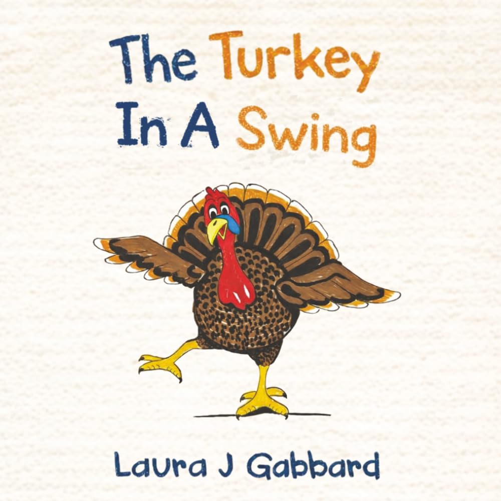 The Turkey In A Swing: A True Story (On The Farm)