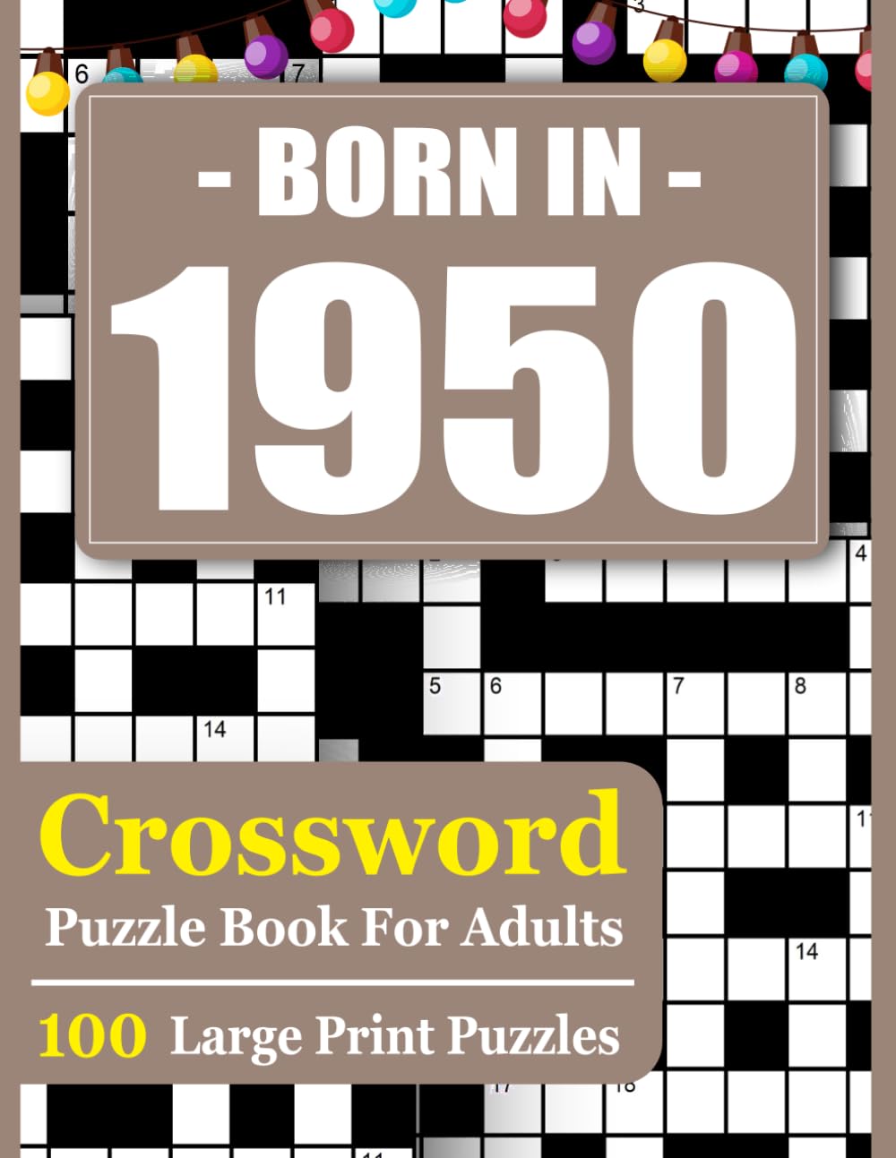 Born In 1950 Crossword Puzzle Book For Adults: Fun and Engaging Crossword Challenges to Boost Memory, Focus, and Vocabulary