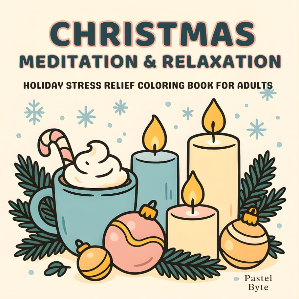 Christmas Meditation & Relaxation: A Holiday Stress-Relief Coloring Book for Adults with Calm Winter Scenes, Mandalas, Snowflakes: Peaceful Christmas ... Candles, Mandalas and Mindfful Holiday Art