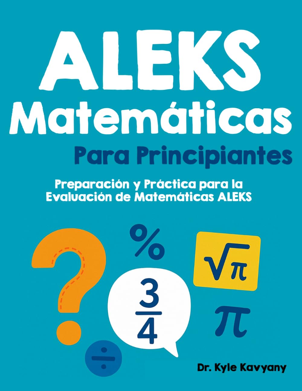 ALEKS Matemáticas Para Principiantes: “Preparación y Práctica para la Evaluación de Matemáticas ALEKS”
