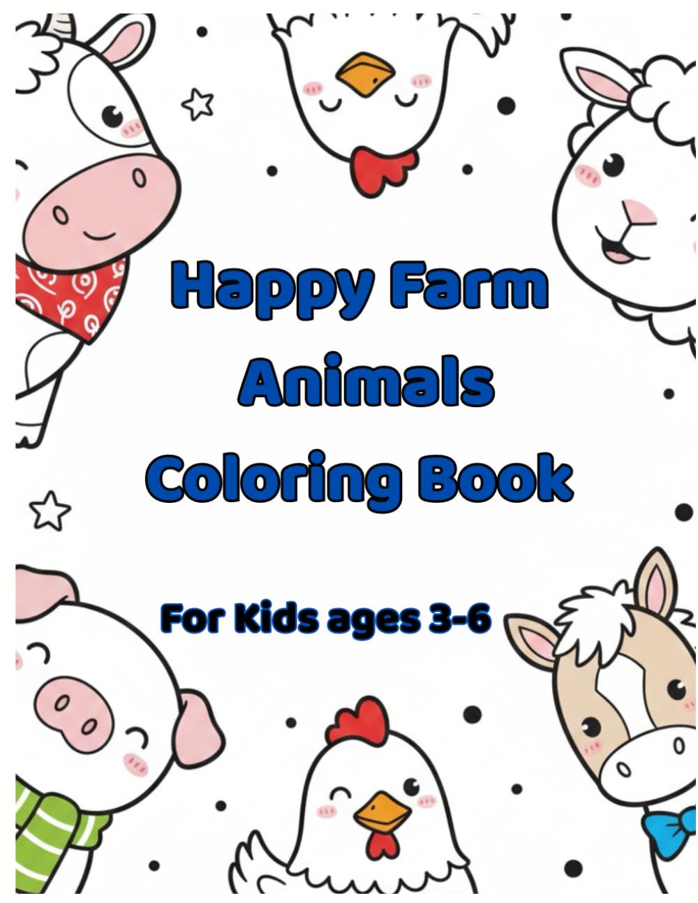 Happy Farm Animals Coloring Book: Simple and Fun Coloring Pages for Kids Ages 3–6