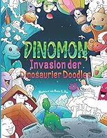 Dinomon — Invasion der Dinosaurier Doodles: Malbuch für Erwachsene — Male und Entspanne dich in der Welt der Dinomon 1546387943 Book Cover