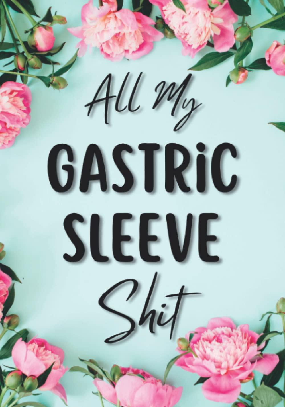 Gastric Sleeve Journal: A Daily Bariatric Weight Loss Surgery Planner | Log Book For Post Surgery & Pre Surgery With Food Log, Mood Tracker, ... Log, Meal Triggers Tracker | Gifts For Women