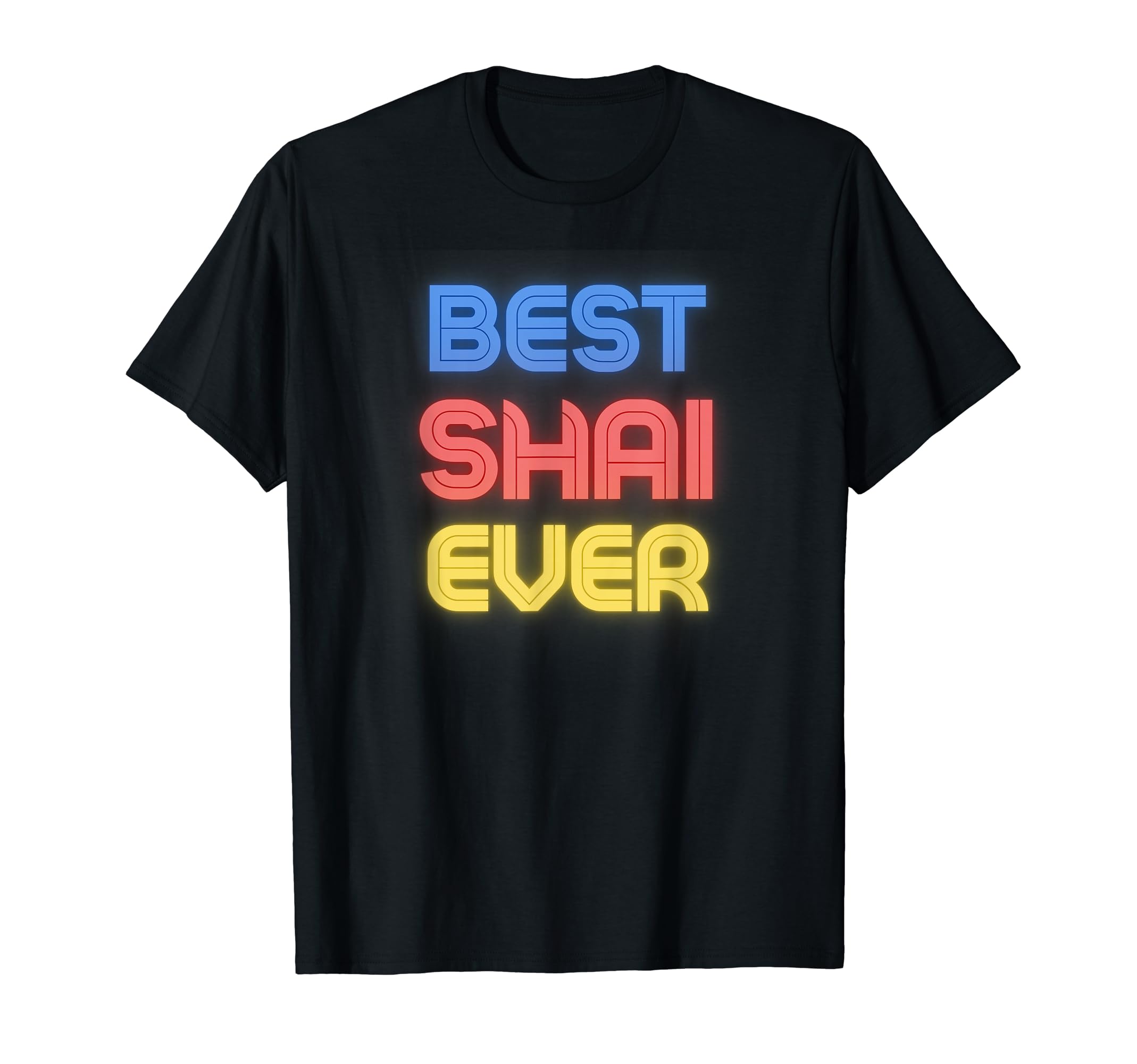Shai Name Shirts & GiftsBest Shai Ever - Funny Shai Name Shai T-Shirt