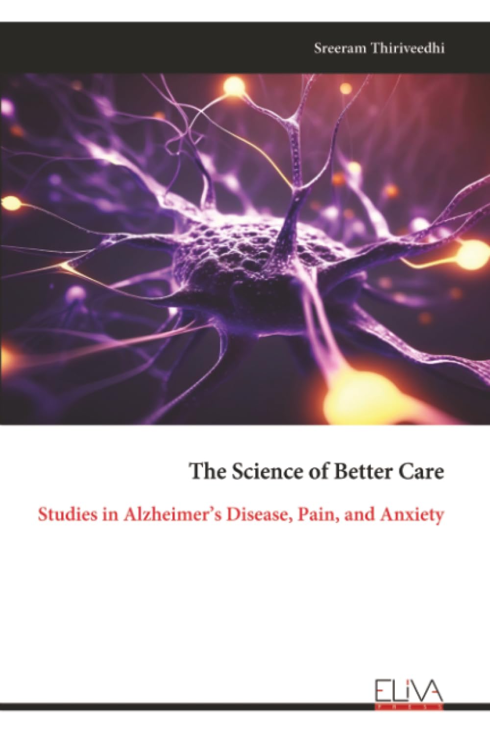 The Science of Better Care: Studies in Alzheimer’s Disease, Pain, and Anxiety
