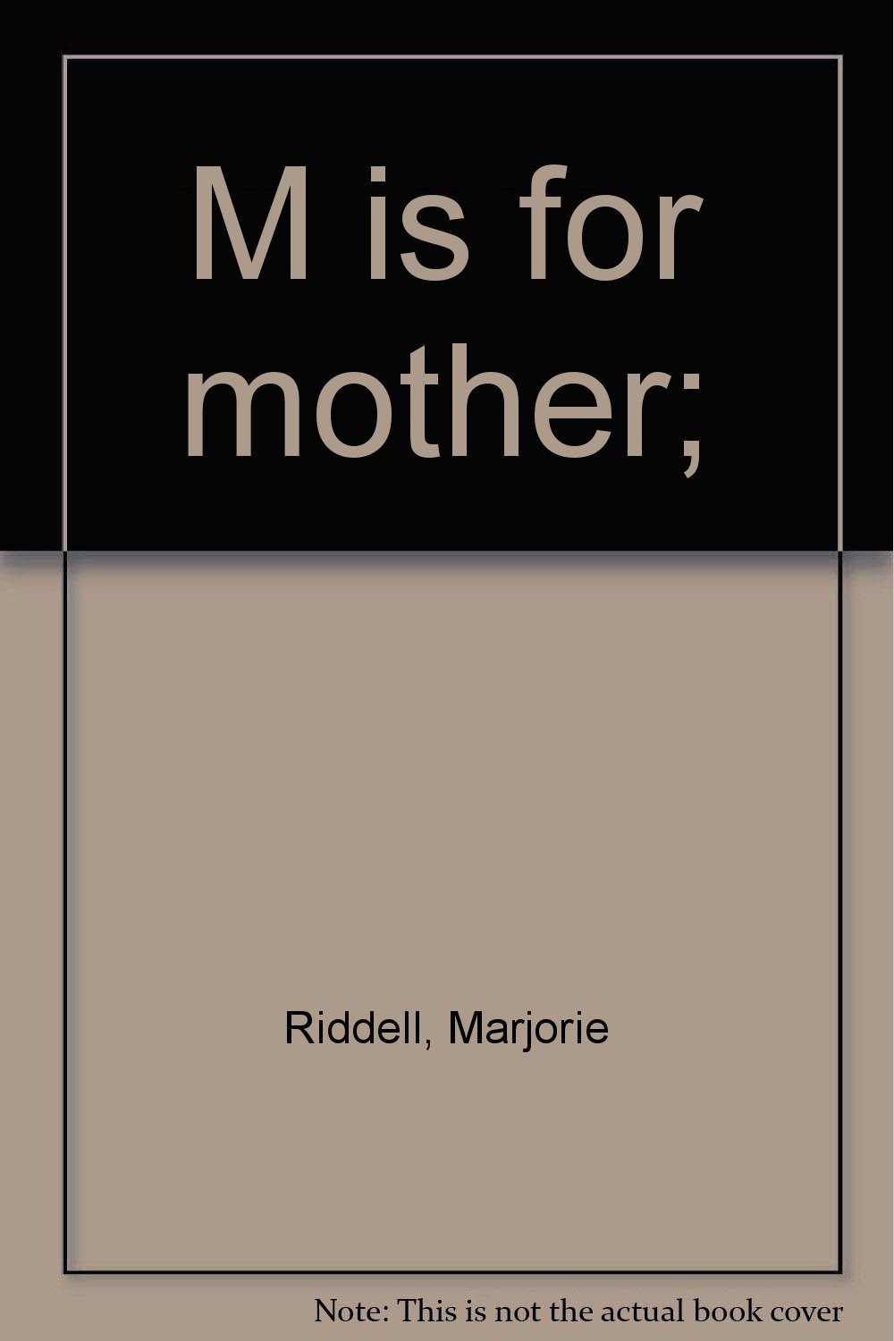 M is for mother;: Riddell, Marjorie: Amazon.com: Books