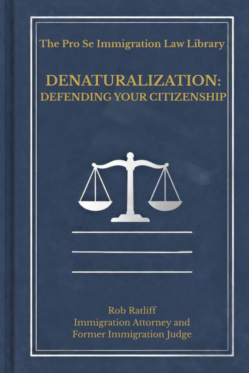 DENATURALIZATION: Defending Your Citizenship (The Pro Se Immigration Law Library)
