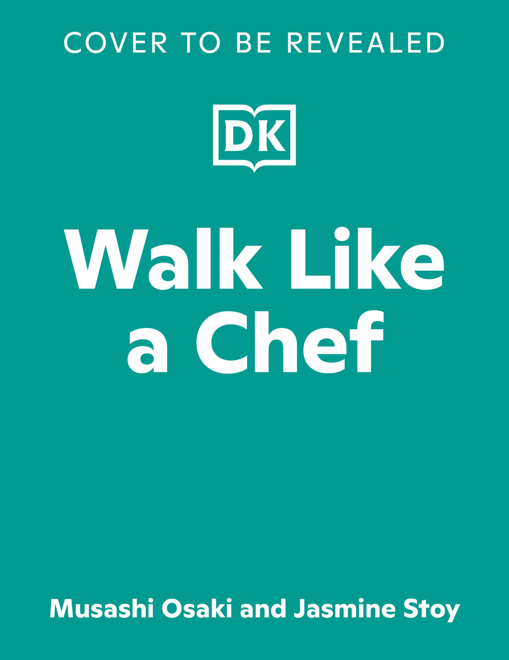 Walk Like a Chef: Recipes and Techniques for Becoming a Better Cook