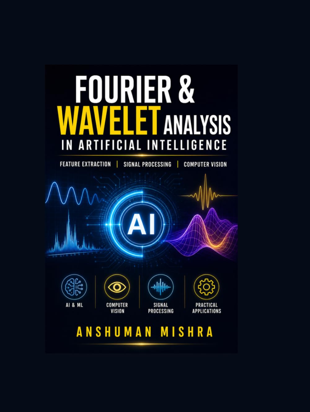 Fourier and wavelet analysis in artificial intelligence: Foundations techniques and applications in feature extraction and computer vision