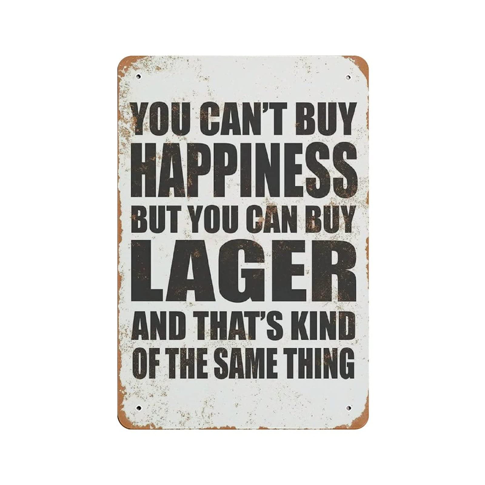 Metal Tin Sign You Can't Buy Happiness BUT You CAN Buy Lager Vintage Tin Poster Metal Sign Wall Decoration Country Kitchen Home Garage Decor 12"x8"