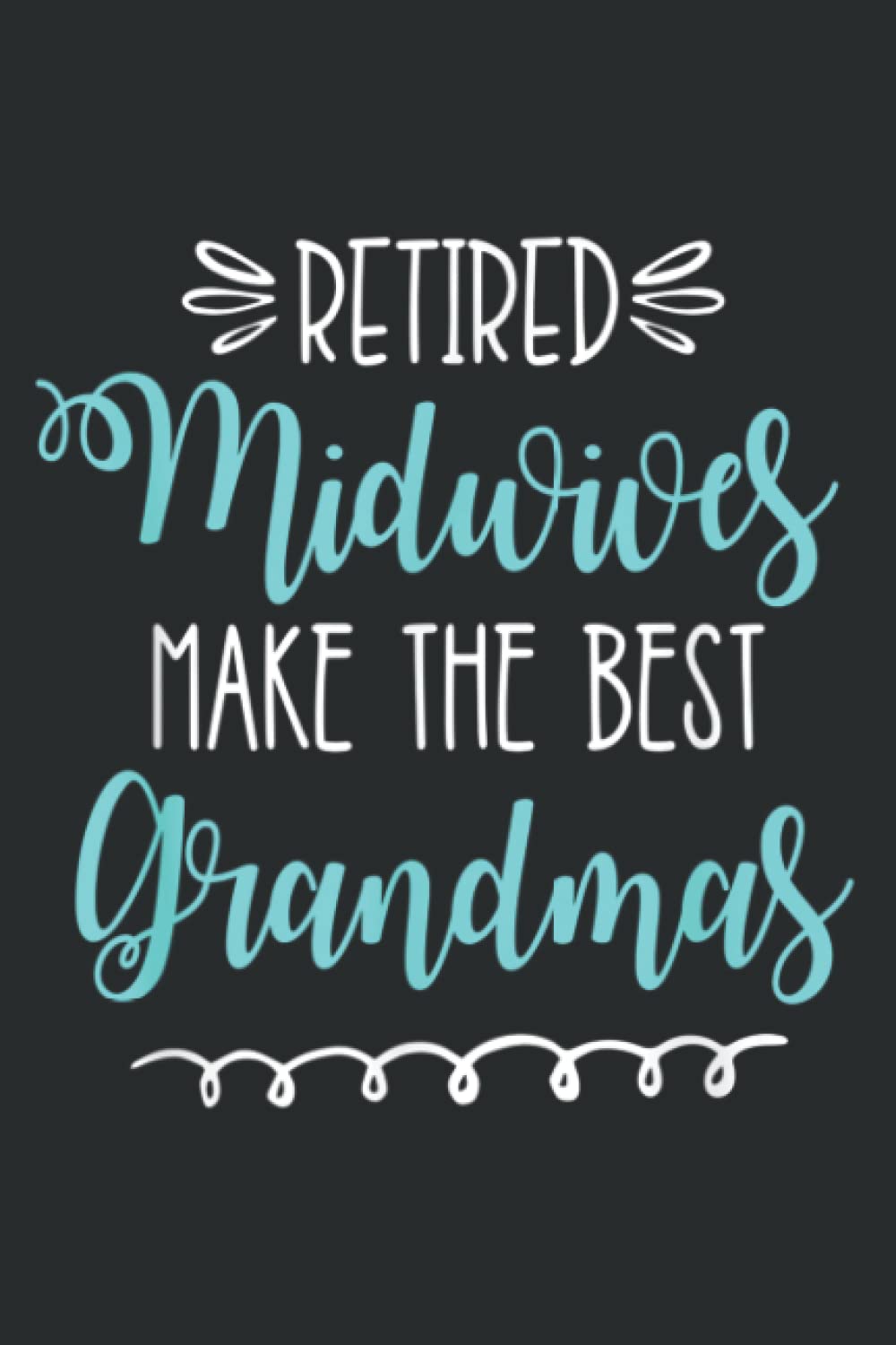 Retired Midwife Midwives Retirement Gift Best Grandma: Lined Journal & Diary for Writing & Notes for Girls and Women, Memo Diary Subject Notebooks Planner, 6"x9"