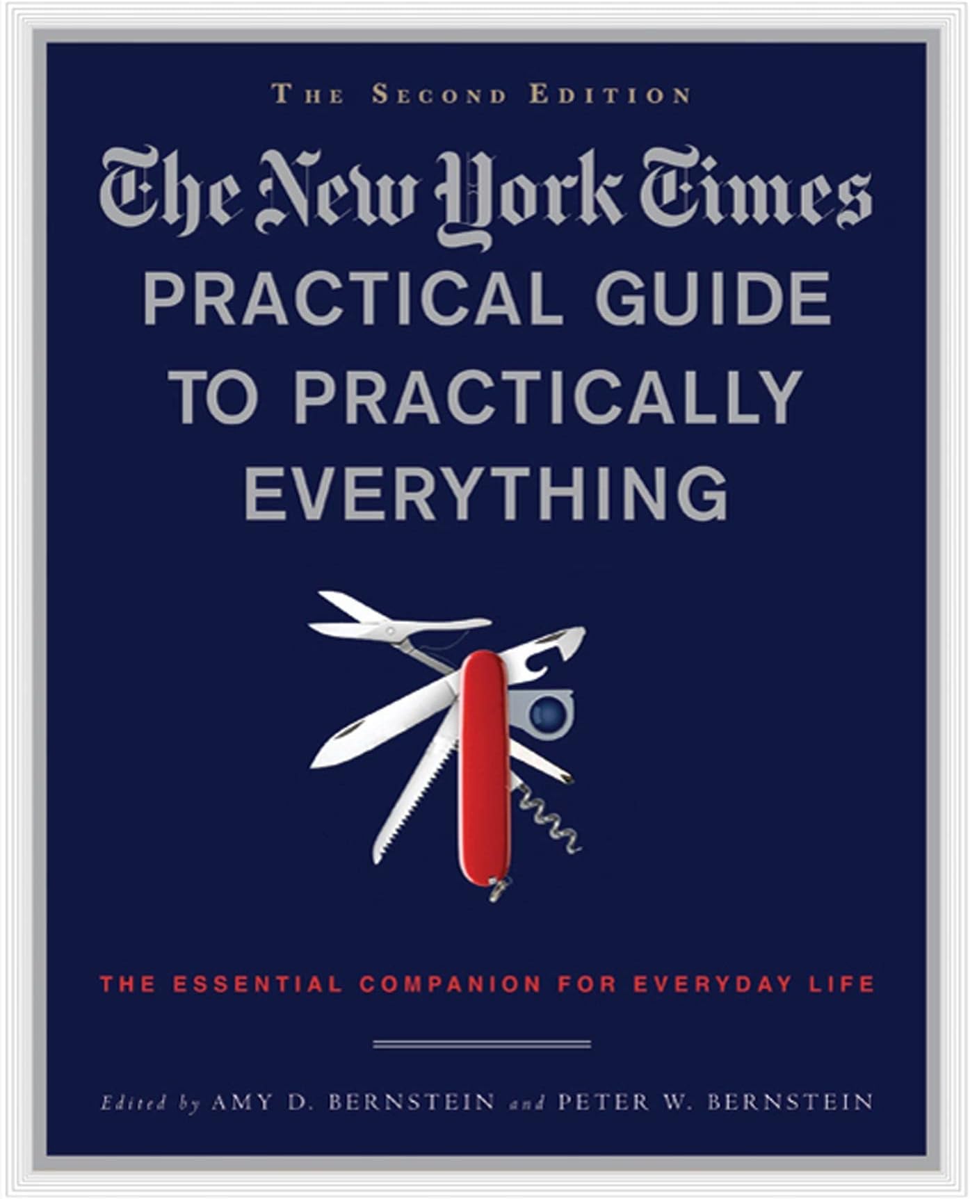 The New York Times Practical Guide to Practically Everything, Second Edition: The Essential Companion for Everyday Life